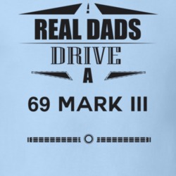 Real Dads Drive A 69 Mark Iii Father's Day T Shirt
