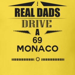 Real Dads Drive A 69 Monaco Father's Day T Shirt