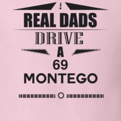 Real Dads Drive A 69 Montego Father's Day T Shirt