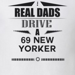 Real Dads Drive A 69 New Yorker Father's Day T Shirt