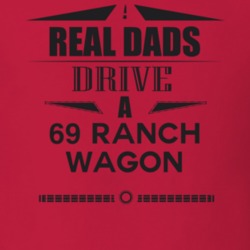 Real Dads Drive A 69 Ranch Wagon Father's Day T Shirt