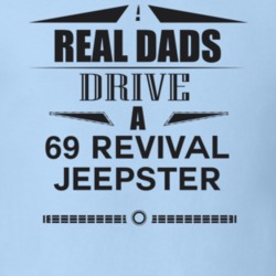 Real Dads Drive A 69 Revival Jeepster Father's Day T Shirt