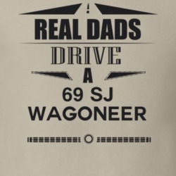 Real Dads Drive A 69 Sj Wagoneer Father's Day T Shirt