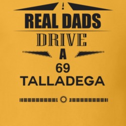 Real Dads Drive A 69 Talladega Father's Day T Shirt