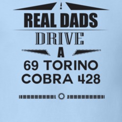 Real Dads Drive A 69 Torino Cobra 428 Father's Day T Shirt
