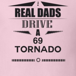 Real Dads Drive A 69 Tornado Father's Day T Shirt