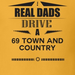 Real Dads Drive A 69 Town And Country Father's Day T Shirt