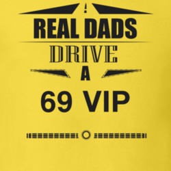 Real Dads Drive A 69 Vip Father's Day T Shirt