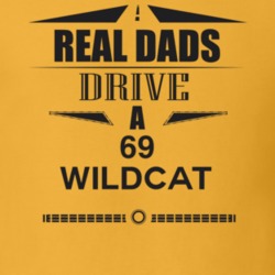 Real Dads Drive A 69 Wildcat Father's Day T Shirt