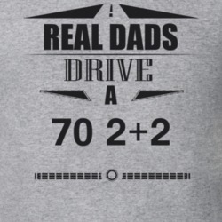 Real Dads Drive A 70 2+2 Father's Day T Shirt