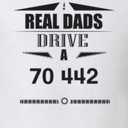Real Dads Drive A 70 442 Father's Day T Shirt
