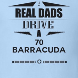 Real Dads Drive A 70 Barracuda Father's Day T Shirt
