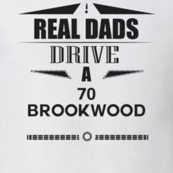 Real Dads Drive A 70 Brookwood Father's Day T Shirt