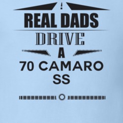 Real Dads Drive A 70 Camaro Ss Father's Day T Shirt