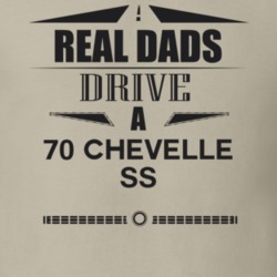 Real Dads Drive A 70 Chevelle Ss Father's Day T Shirt