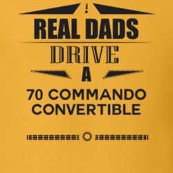 Real Dads Drive A 70 Commando Convertible Father's Day T Shirt