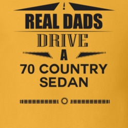 Real Dads Drive A 70 Country Sedan Father's Day T Shirt