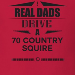 Real Dads Drive A 70 Country Squire Father's Day T Shirt