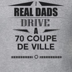Real Dads Drive A 70 Coupe De Ville Father's Day T Shirt