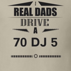 Real Dads Drive A 70 Dj 5 Father's Day T Shirt