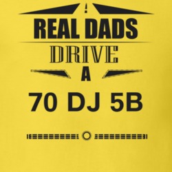 Real Dads Drive A 70 Dj 5B Father's Day T Shirt