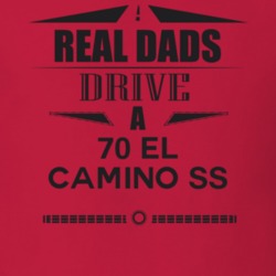Real Dads Drive A 70 El Camino Ss Father's Day T Shirt