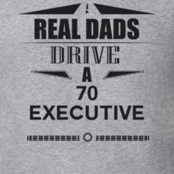 Real Dads Drive A 70 Executive Father's Day T Shirt