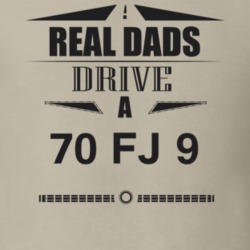 Real Dads Drive A 70 Fj 9 Father's Day T Shirt