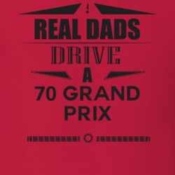 Real Dads Drive A 70 Grand Prix Father's Day T Shirt