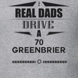 Real Dads Drive A 70 Greenbrier Father's Day T Shirt