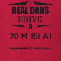 Real Dads Drive A 70 M 151 A1 Father's Day T Shirt