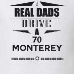 Real Dads Drive A 70 Monterey Father's Day T Shirt