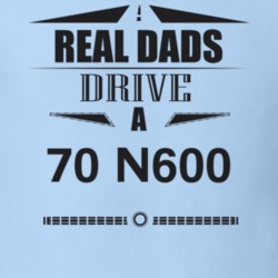 Real Dads Drive A 70 N600 Father's Day T Shirt