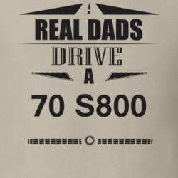 Real Dads Drive A 70 S800 Father's Day T Shirt