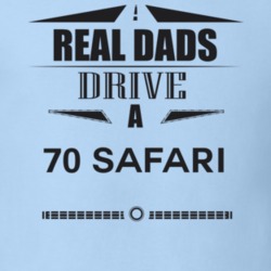 Real Dads Drive A 70 Safari Father's Day T Shirt