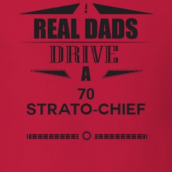 Real Dads Drive A 70 Strato-Chief Father's Day T Shirt