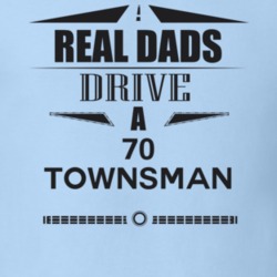 Real Dads Drive A 70 Townsman Father's Day T Shirt