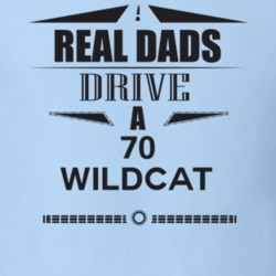Real Dads Drive A 70 Wildcat Father's Day T Shirt