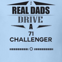 Real Dads Drive A 71 Challenger Father's Day T Shirt
