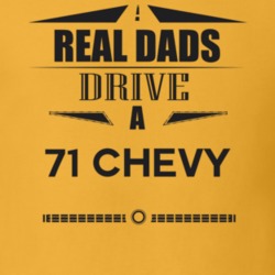 Real Dads Drive A 71 Chevy Father's Day T Shirt