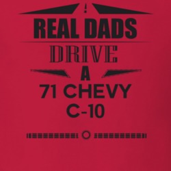 Real Dads Drive A 71 Chevy C-10 Father's Day T Shirt
