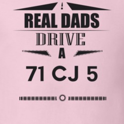 Real Dads Drive A 71 Cj 5 Father's Day T Shirt