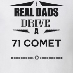 Real Dads Drive A 71 Comet Father's Day T Shirt