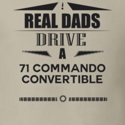 Real Dads Drive A 71 Commando Convertible Father's Day T Shirt