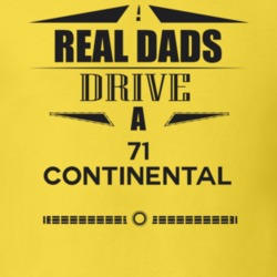Real Dads Drive A 71 Continental Father's Day T Shirt