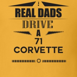 Real Dads Drive A 71 Corvette Father's Day T Shirt