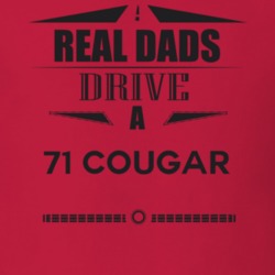 Real Dads Drive A 71 Cougar Father's Day T Shirt