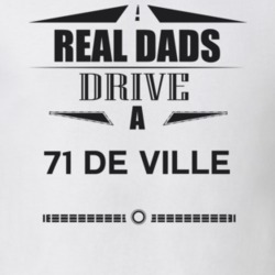 Real Dads Drive A 71 De Ville Father's Day T Shirt