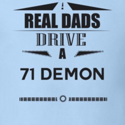 Real Dads Drive A 71 Demon Father's Day T Shirt