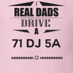 Real Dads Drive A 71 Dj 5A Father's Day T Shirt